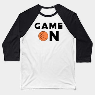 Game On - Funny Basketball Design Baseball T-Shirt